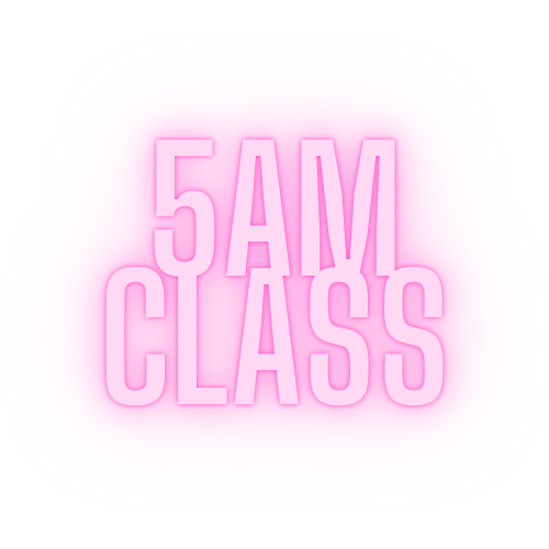 5:00AM CLASS